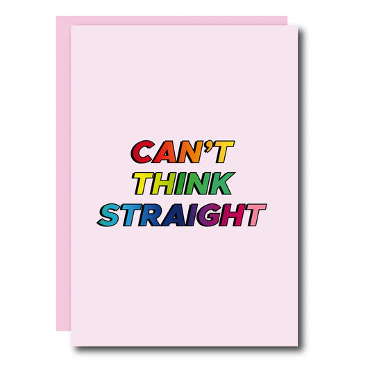 Cant Think Straight Greeting Card