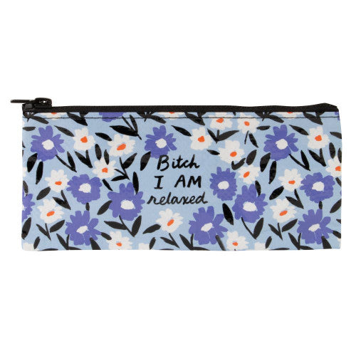 Pencil Case - Bitch I Am Relaxed