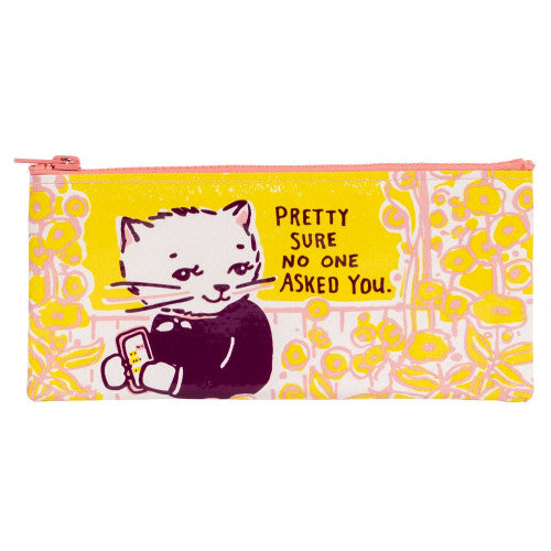 Pencil Case - No One Asked You