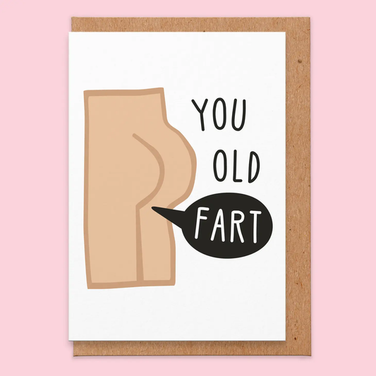 You Old Fart Greeting Card